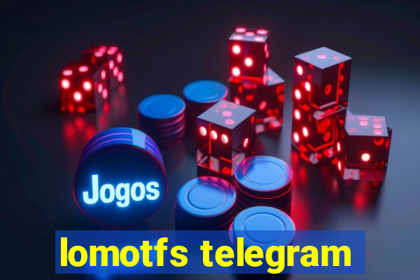 lomotfs telegram